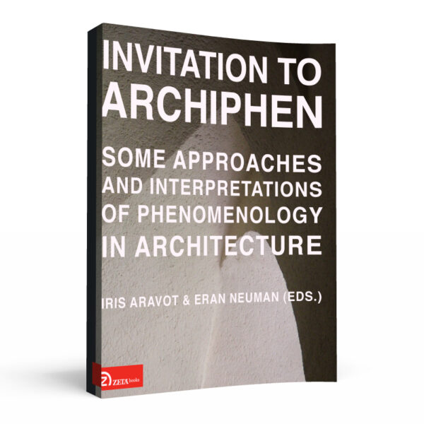 Invitation to ArchiPhen. Some Approaches and Interpretations of Phenomenology in Architecture
