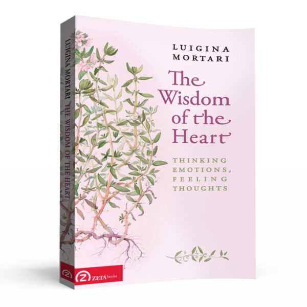 The Wisdom of the Heart: Thinking Emotions, Feeling Thoughts