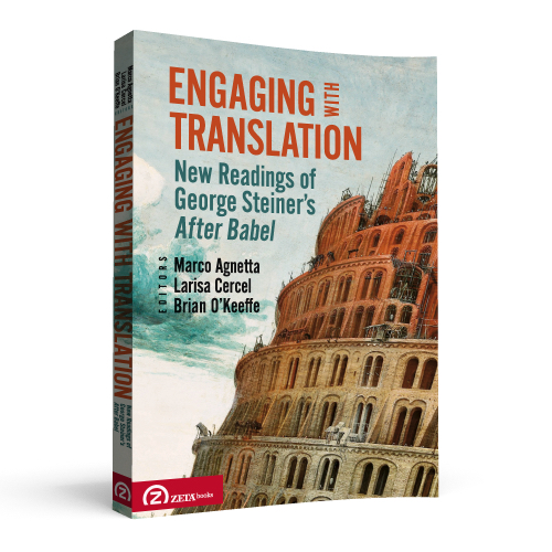 Engaging with Translation. New Readings of George Steiner’s After Babel